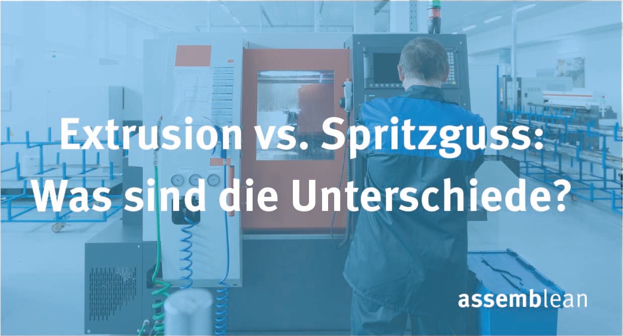 Extrusion vs. Spritzguss